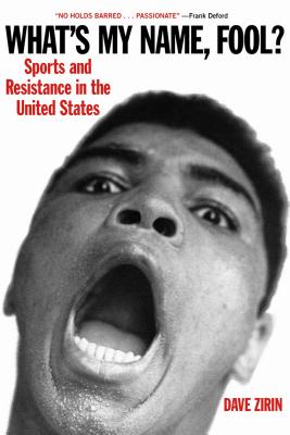 What's My Name, Fool?: Sports and Resistance in the United States - Dave Zirin