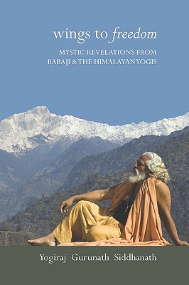 Wings to Freedom - Yogiraj Gurunath Siddhanath