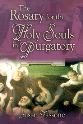 The Rosary for the Holy Souls in Purgatory - Susan Tassone