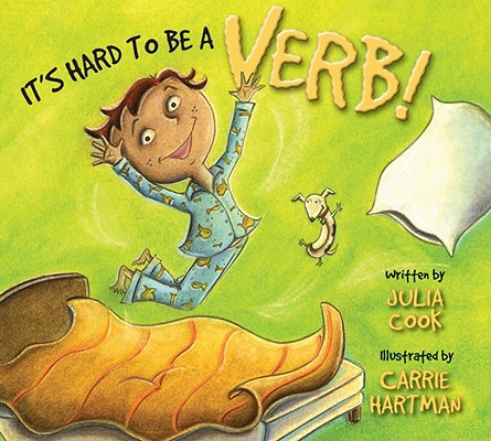It's Hard to Be a Verb! - Julia Cook