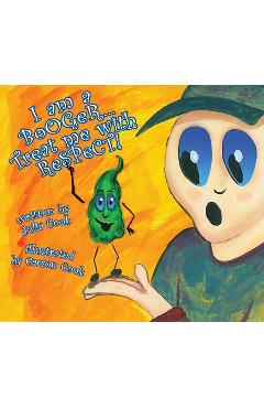 Poza produsului I Am a Booger... Treat Me with Respect! - Julia Cook