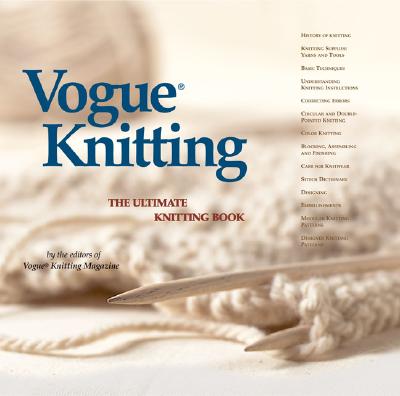 Vogue(r) Knitting the Ultimate Knitting Book - Vogue Knitting Magazine
