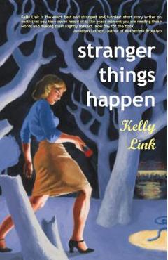 Poza produsului Stranger Things Happen: Stories - Kelly Link