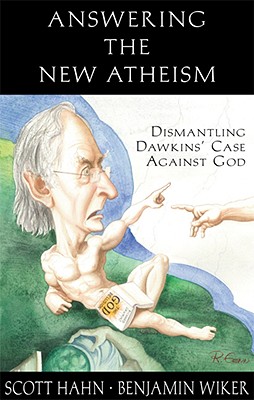 Answering the New Atheism: Dismantling Dawkins' Case Against God - Scott Hahn