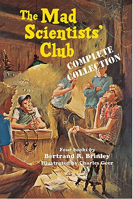The Mad Scientists' Club Complete Collection - Bertrand R. Brinley