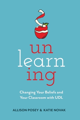 Unlearning: Changing Your Beliefs and Your Classroom with UDL - Allison Posey