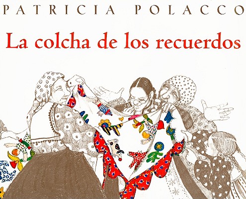 La Colcha de los Recuerdos = The Keeping Quilt - Patricia Polacco