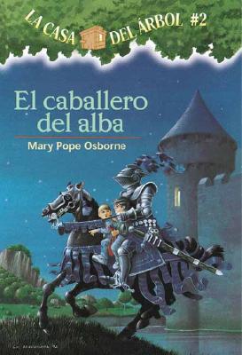 El Caballero del Alba = Knight at Dawn - Mary Pope Osborne