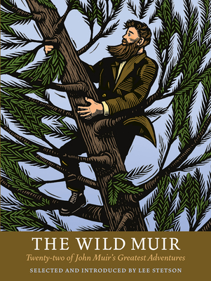 The Wild Muir: Twenty-Two of John Muir's Greatest Adventures - Yosemite Conservancy