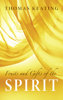 Fruits and Gifts of the Spirit - Thomas Keating