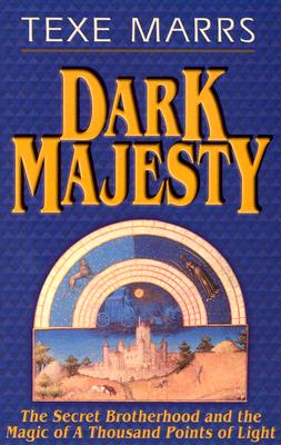 Dark Majesty Expanded Edition: The Secret Brotherhood and the Magic of a Thousand Points of Light - Texe Marrs