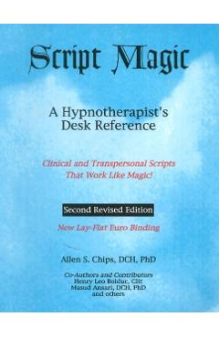 Script Magic: A Hypnotherapist's Desk Reference - Allen Stanley Chips