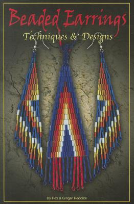 Beaded Earrings: Techniques & Design - Rex Reddick