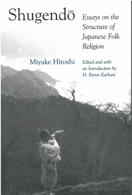 Shugendo: Essays on the Structure of Japanese Folk Religion - Hitoshi Miyake