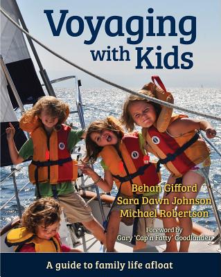 Voyaging with Kids: A Guide to Family Life Afloat - Behan Gifford