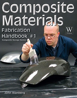 Composite Material Fabrication Handbook #1 - John Wanberg
