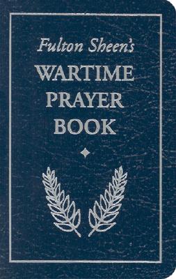 Fulton Sheen's Wartime Prayer Book - Fulton J. Sheen