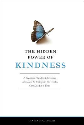 The Hidden Power of Kindness: A Practical Handbook for Souls Who Dare to Transform the World, One Deed at a Time - Lawrence G. Lovasik