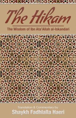 The Hikam - The Wisdom of Ibn `Ata' Allah - Shaykh Fadhlalla Haeri