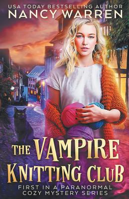 The Vampire Knitting Club: First in a Paranormal Cozy Mystery Series - Nancy Warren