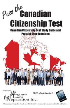 Poza produsului Pass the Canadian Citizenship Test!: Complete Canadian Citizenship Test Study Guide and Practice Test Questions - Test Preparation Inc Complete