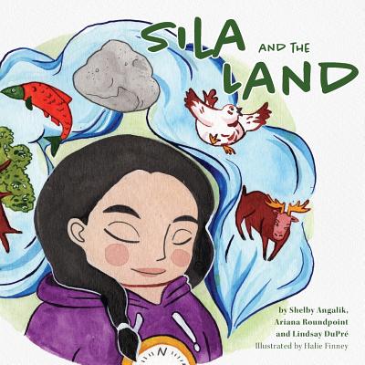 Sila and the Land - Shelby Angalik