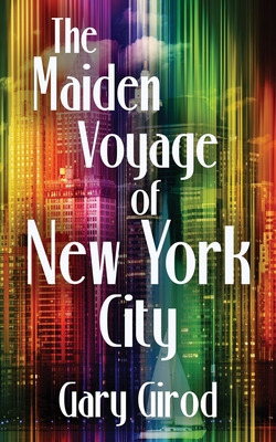 The Maiden Voyage of New York City - Gary Girod