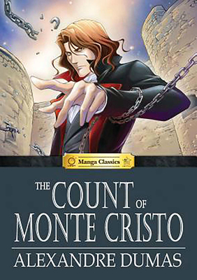 Manga Classics: The Count of Monte Cristo: The Count of Monte Cristo - Dumas