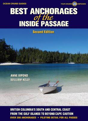 Best Anchorages of the Inside Passage: British Columbia's South and Central Coast - Anne Vipond