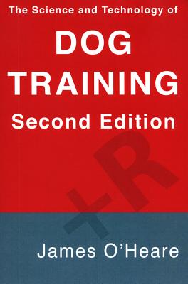 The Science and Technology of Dog Training - James O'heare