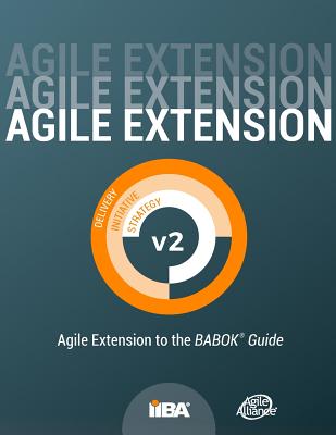 Agile Extension to the BABOK(R) Guide: Version 2 - Iiba
