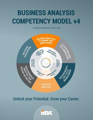 The Business Analysis Competency Model(R) version 4 - Iiba