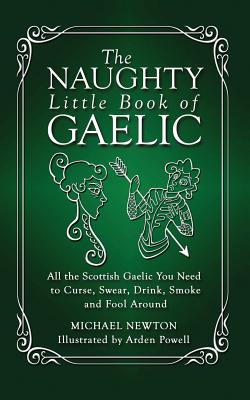 The Naughty Little Book of Gaelic - Michael Newton
