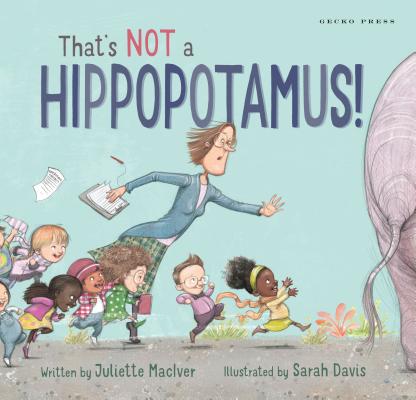 That's Not a Hippopotamus! - Juliette Maciver