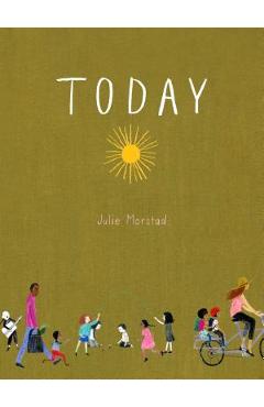 Poza produsului Today - Julie Morstad