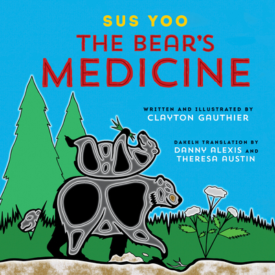 Sus Yoo/The Bear's Medicine - Clayton Gauthier