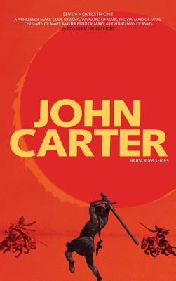 John Carter: Barsoom Series (7 Novels) A Princess of Mars; Gods of Mars; Warlord of Mars; Thuvia, Maid of Mars; Chessmen of Mars; M - Edgar Rice Burroughs