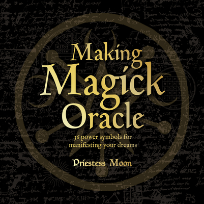 Making Magick Oracle: 36 Power Symbols for Manifesting Your Dreams - Priestess Moon