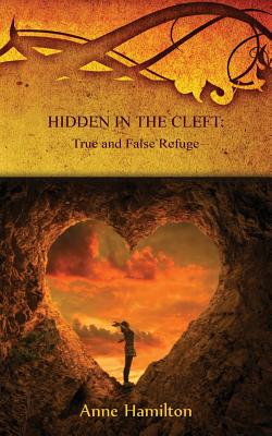 Hidden in the Cleft: True and False Refuge: Strategies for the Threshold #4 - Anne Hamilton