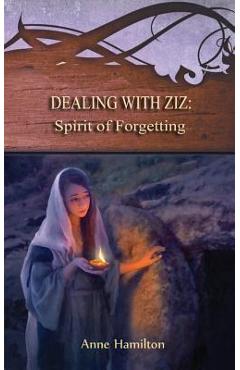 Coperta cărții 'Dealing with Ziz: Spirit of Forgetting: Strategies for the Threshold #2 - Anne Hamilton'