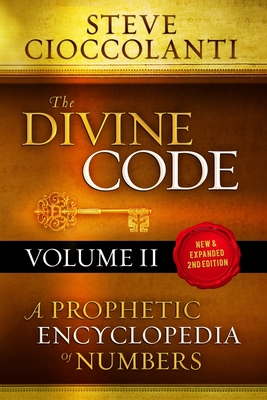 The Divine Code-A Prophetic Encyclopedia of Numbers, Volume 2: 26 to 1000 - Steve Cioccolanti