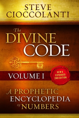The Divine Code-A Prophetic Encyclopedia of Numbers, Volume I: 1 to 25 - Steve Cioccolanti