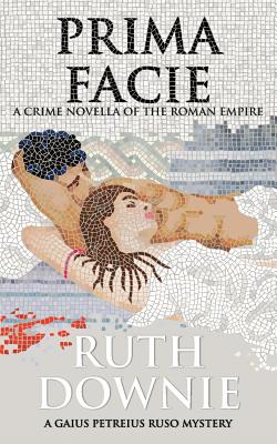 Prima Facie: A Crime Novella of the Roman Empire - Ruth Downie