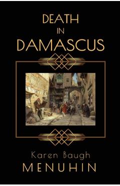 Poza produsului Death in Damascus: A Heathcliff Lennox Murder Mystery - Karen Baugh Menuhin