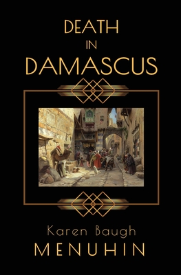 Death in Damascus: A Heathcliff Lennox Murder Mystery - Karen Baugh Menuhin