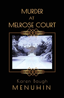Murder at Melrose Court: A 1920s Country House Christmas Murder - Karen Baugh Menuhin