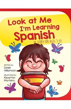Poza produsului Look At Me I'm Learning Spanish: A Story For Ages 3-6 - Daniel Williamson