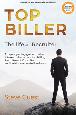 Top Biller: The Life of a Recruiter - Steve Guest