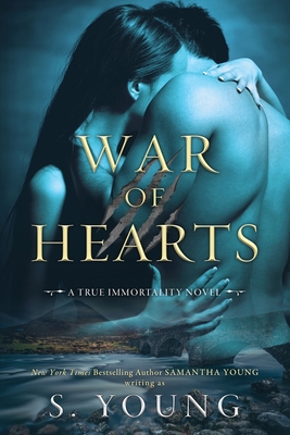 War of Hearts: A True Immortality Novel - S. Young