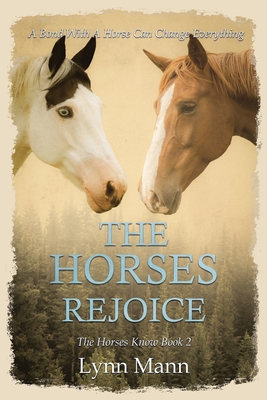 The Horses Rejoice: The Horses Know Book 2 - Lynn Mann